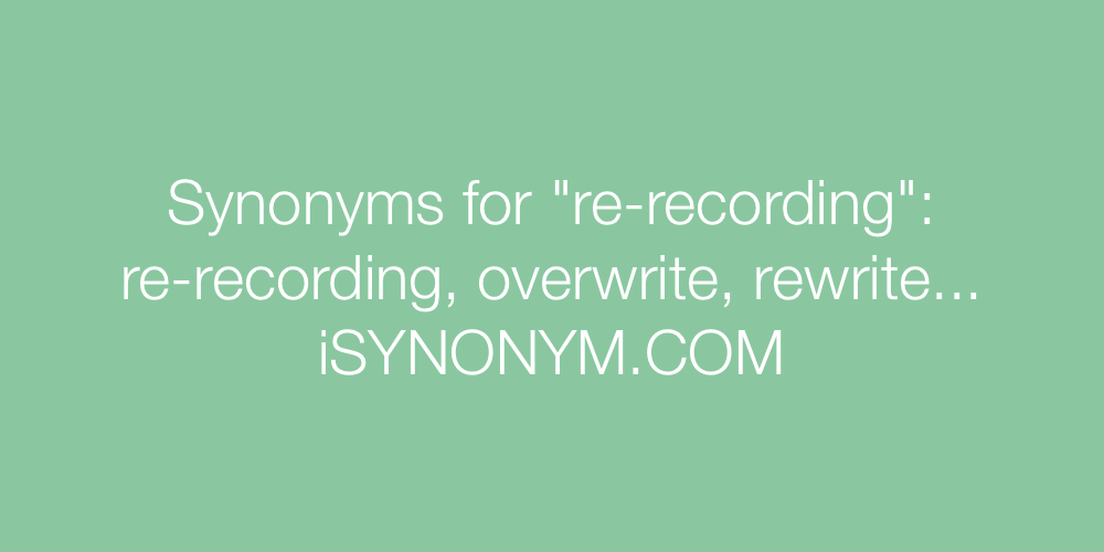 Synonyms re-recording
