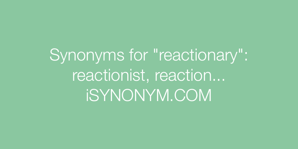 Synonyms reactionary