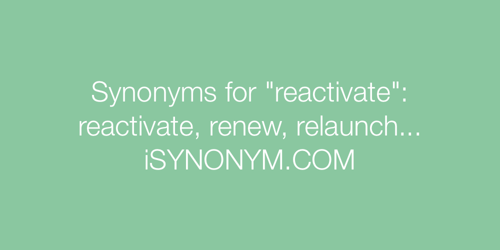 Synonyms reactivate