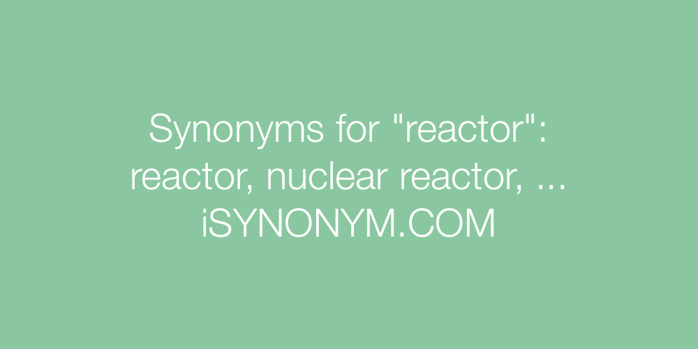 Synonyms reactor