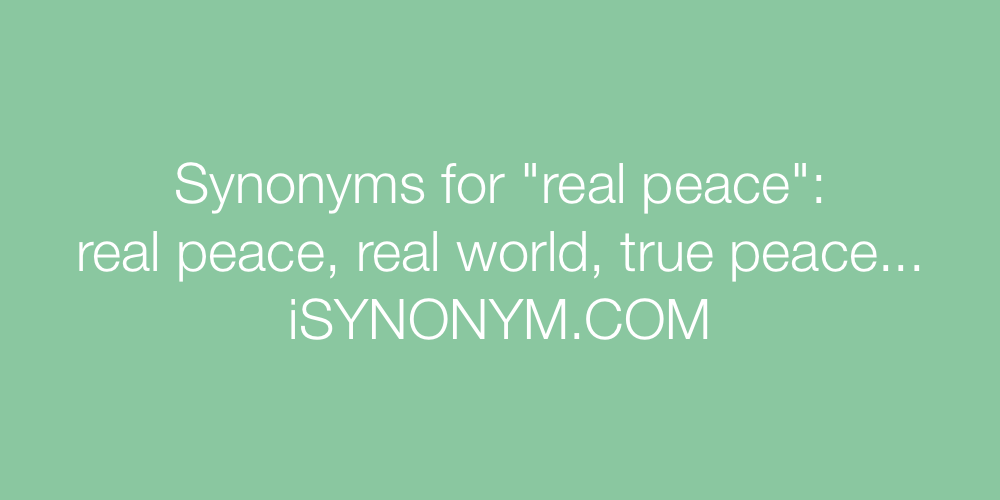 Synonyms real peace