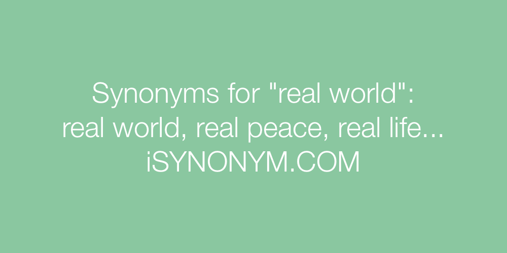 Synonyms real world