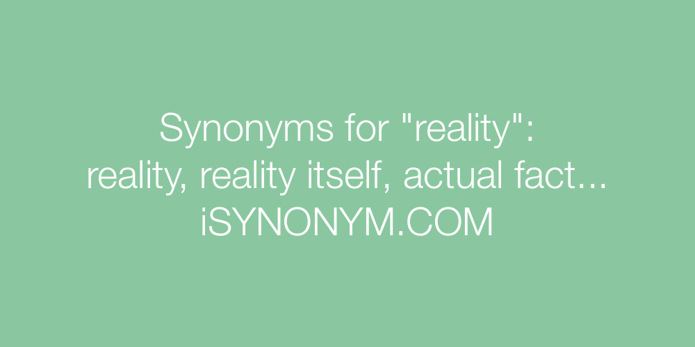 Synonyms reality