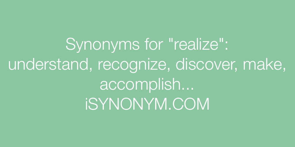 Synonyms realize