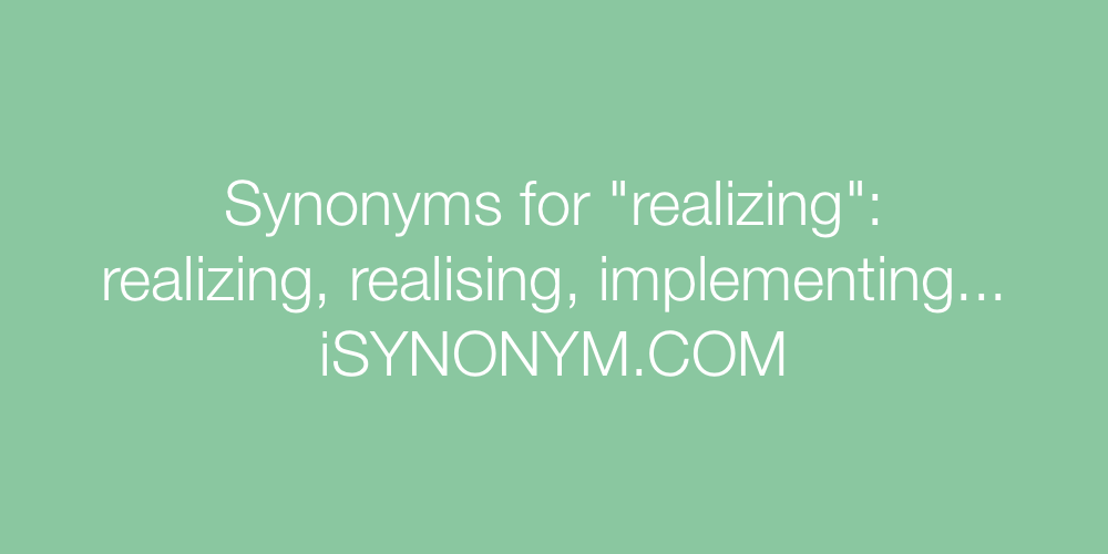 Synonyms realizing