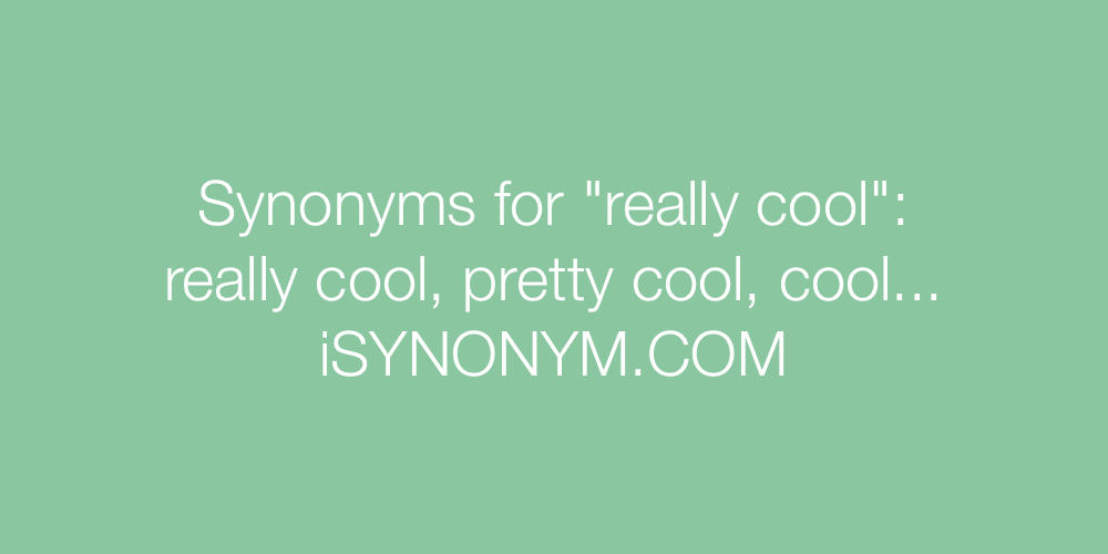 Synonyms really cool