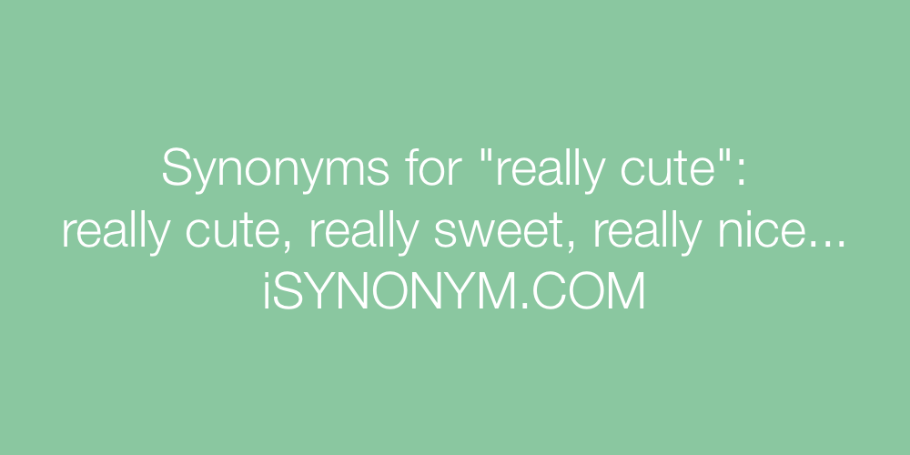 Synonyms really cute