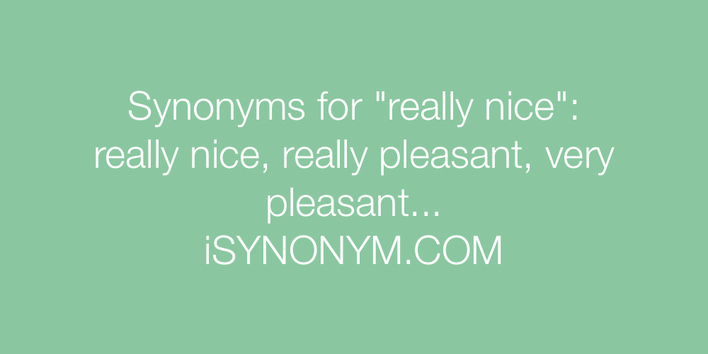 Synonyms really nice