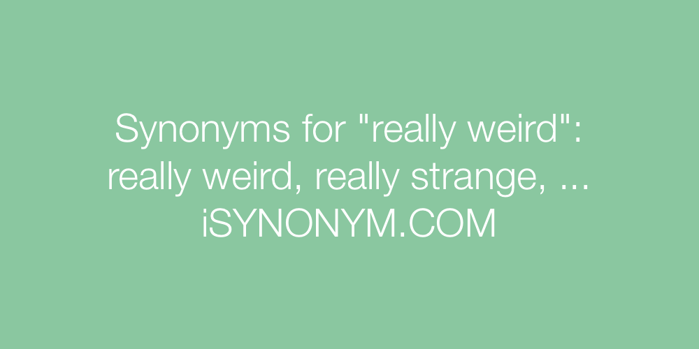 Synonyms really weird