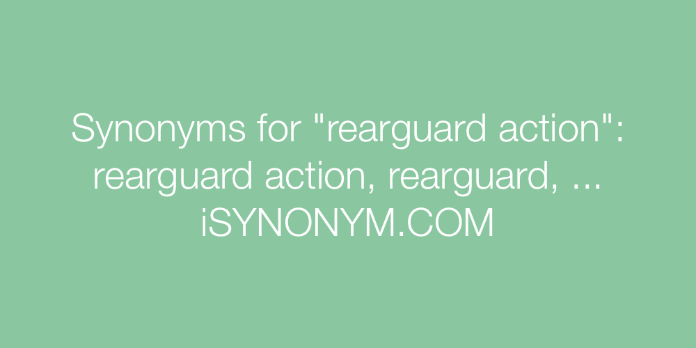 Synonyms rearguard action