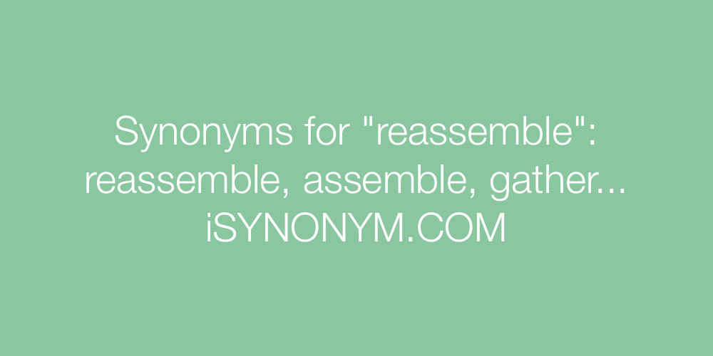 Synonyms reassemble