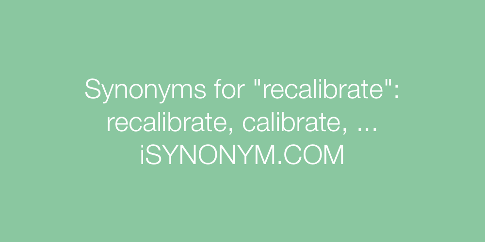Synonyms recalibrate