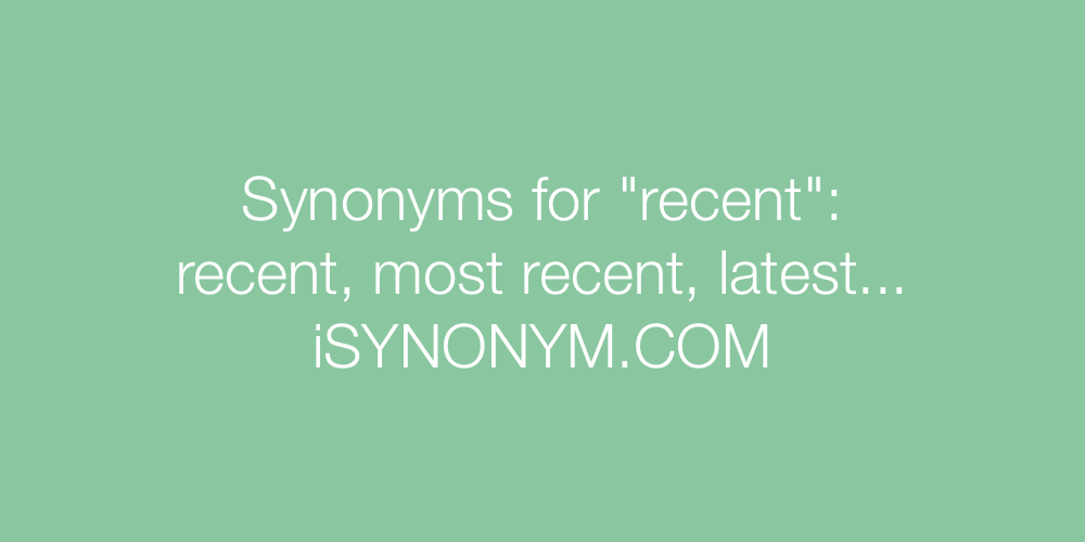 Synonyms recent