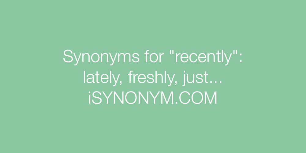 Synonyms recently