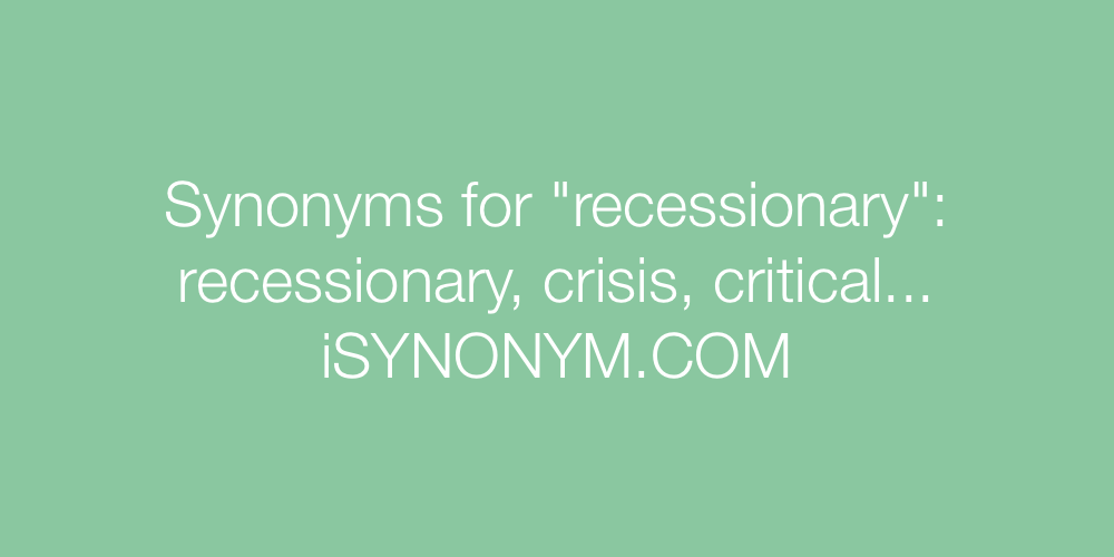 Synonyms recessionary