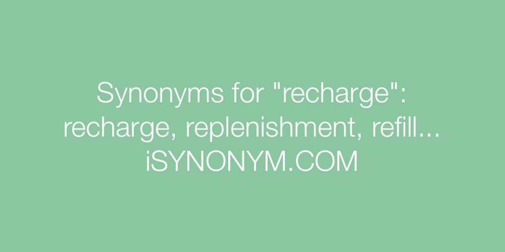 Synonyms recharge
