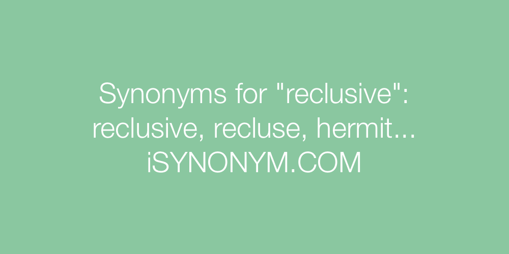 Synonyms reclusive