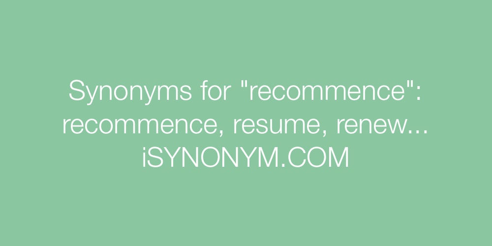 Synonyms recommence