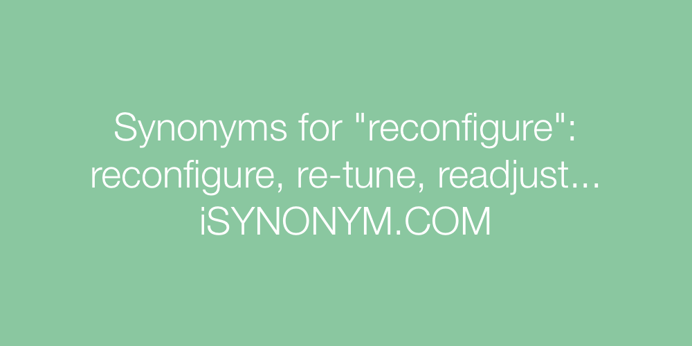 Synonyms reconfigure