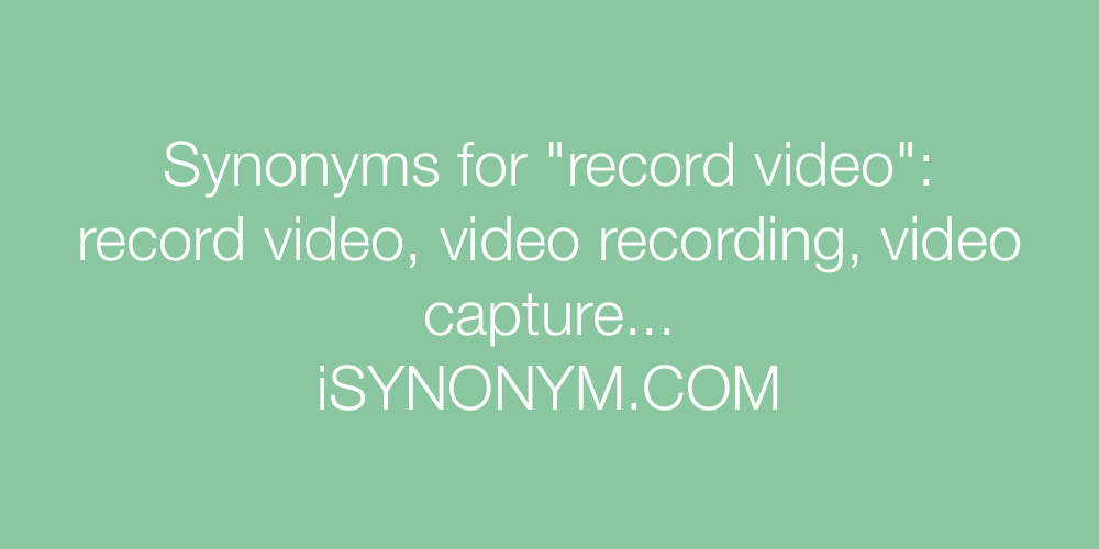 Synonyms record video
