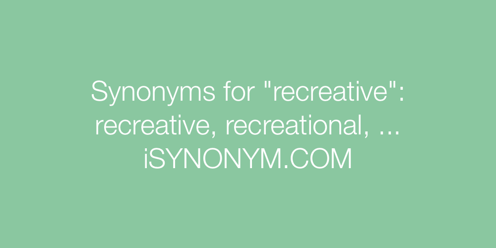 Synonyms recreative