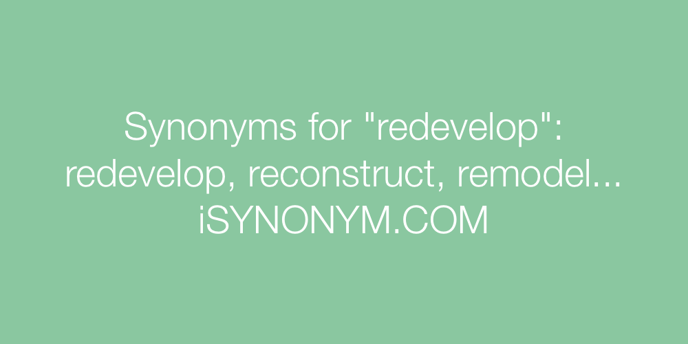 Synonyms redevelop