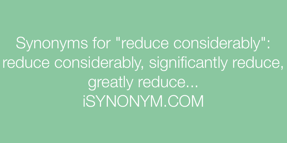 Synonyms reduce considerably