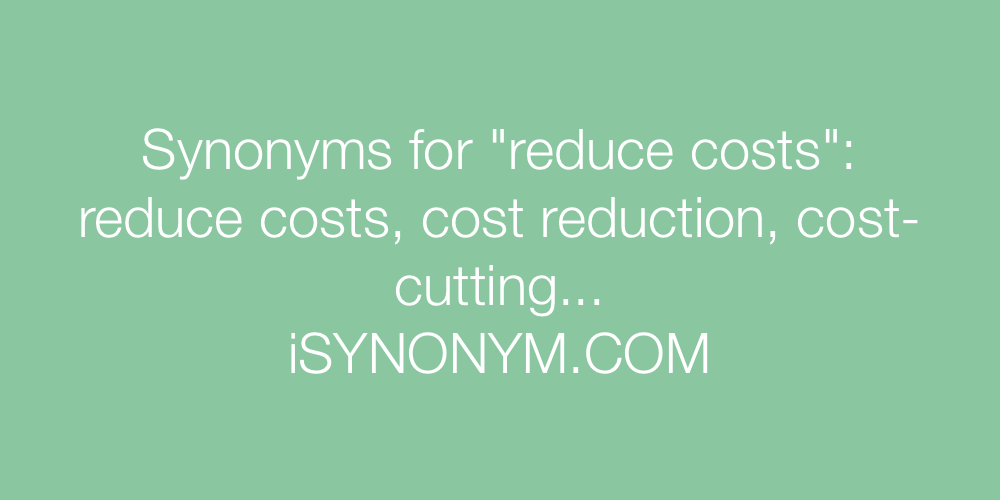 Synonyms reduce costs