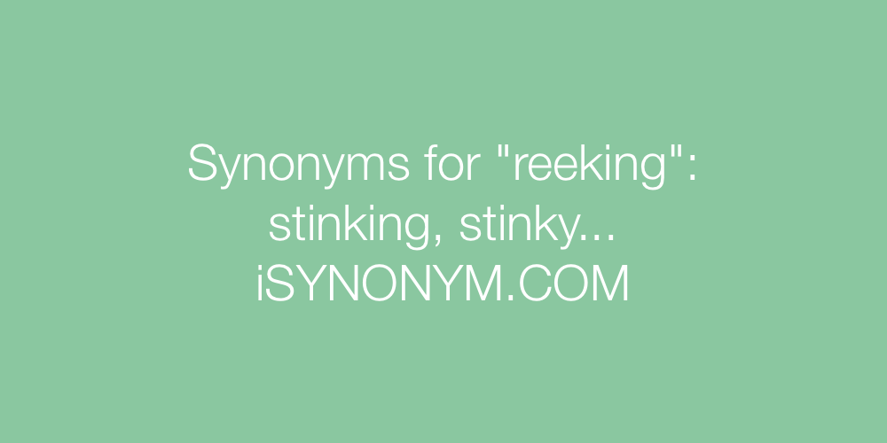 Synonyms reeking