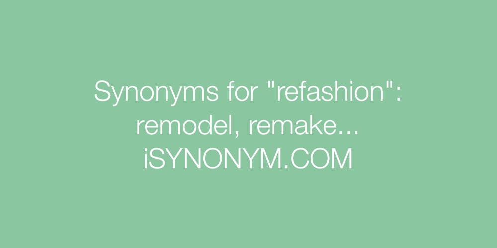 Synonyms refashion