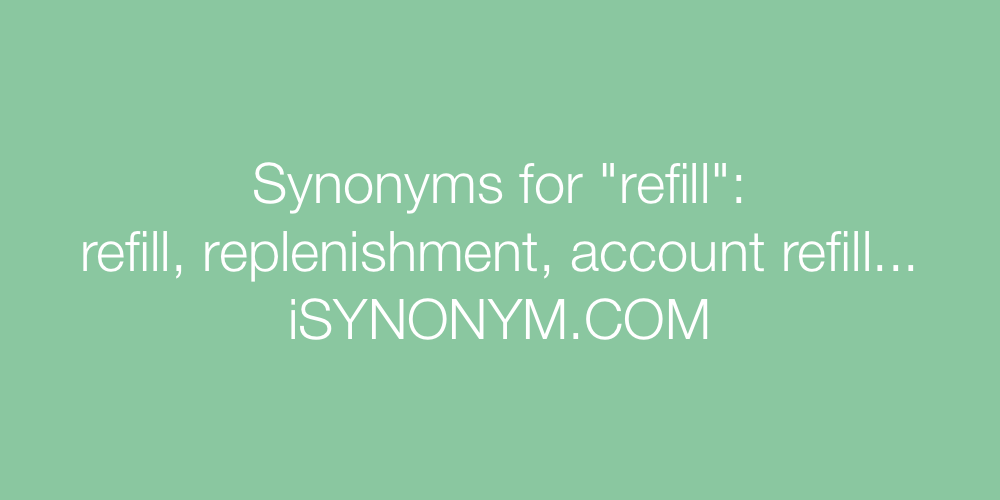 Synonyms refill