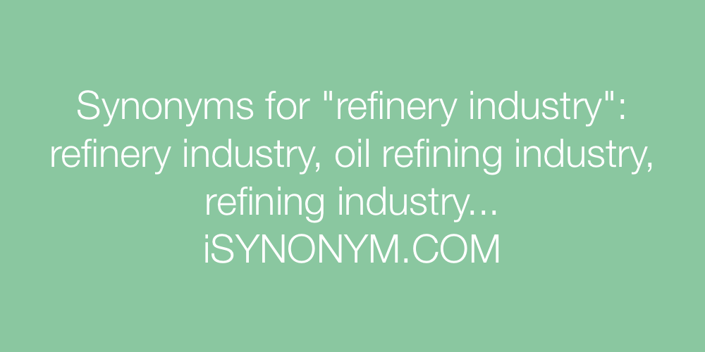 Synonyms refinery industry