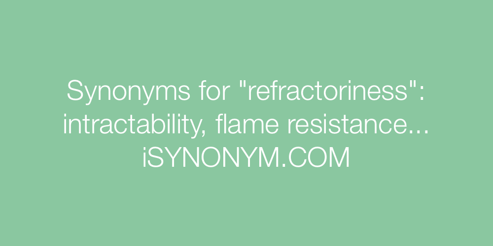 Synonyms refractoriness