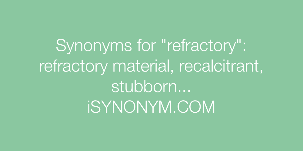 Synonyms refractory