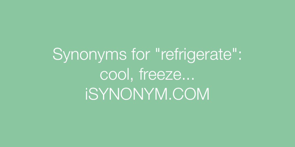 Synonyms refrigerate