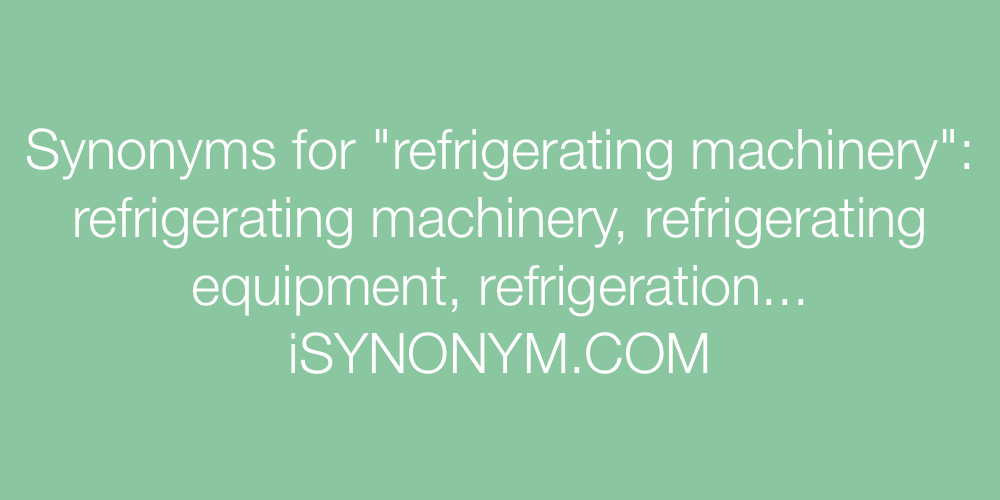 Synonyms refrigerating machinery