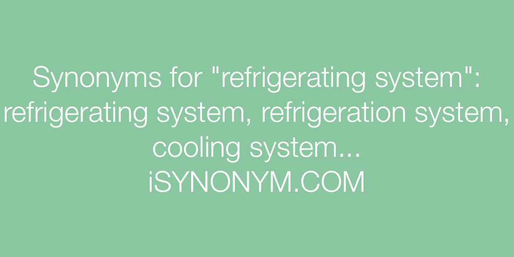 Synonyms refrigerating system