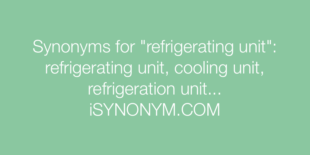 Synonyms refrigerating unit
