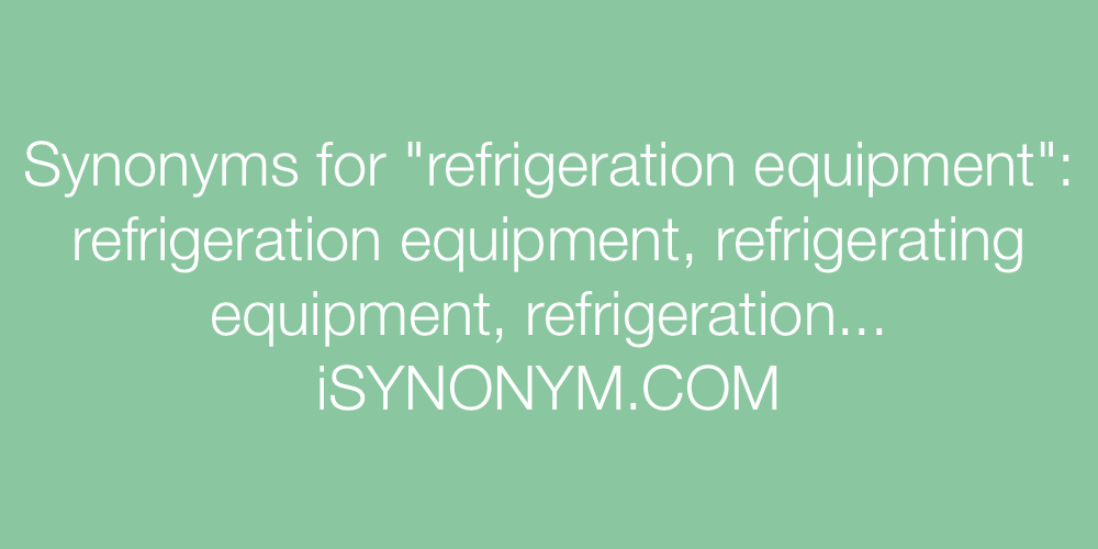 Synonyms refrigeration equipment