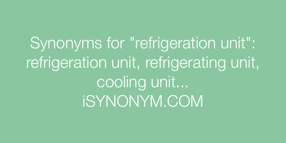 Synonyms refrigeration unit