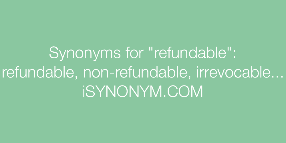 Synonyms refundable