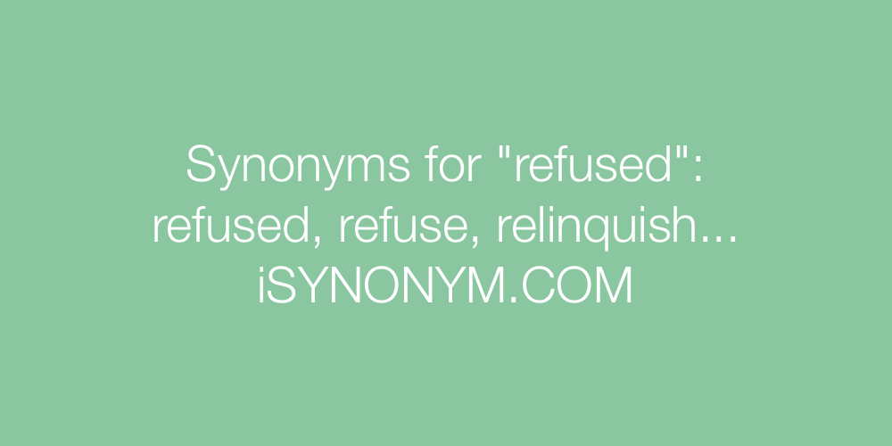 Synonyms refused