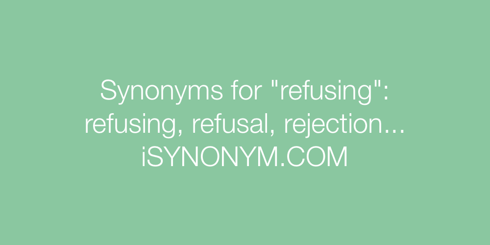 Synonyms refusing
