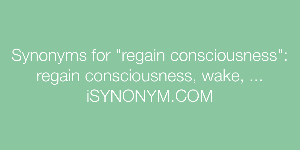 Synonyms regain consciousness