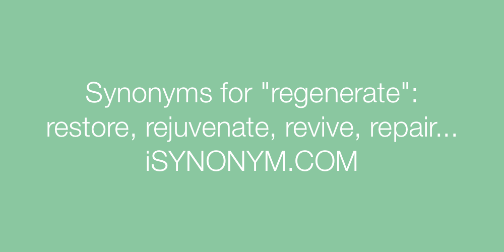Synonyms regenerate