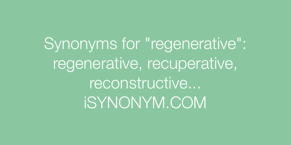 Synonyms regenerative