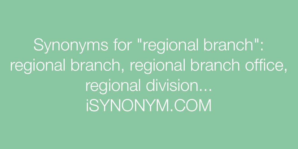 Synonyms regional branch