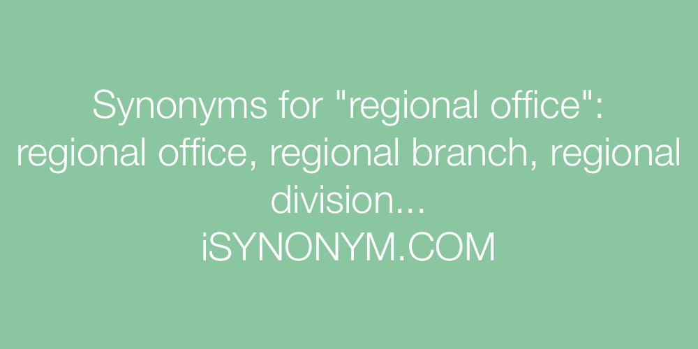 Synonyms regional office