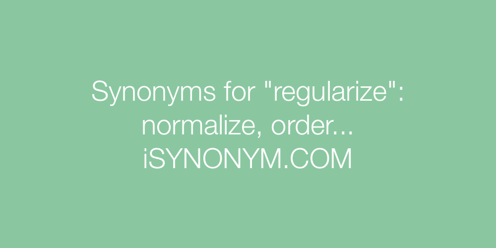 Synonyms regularize