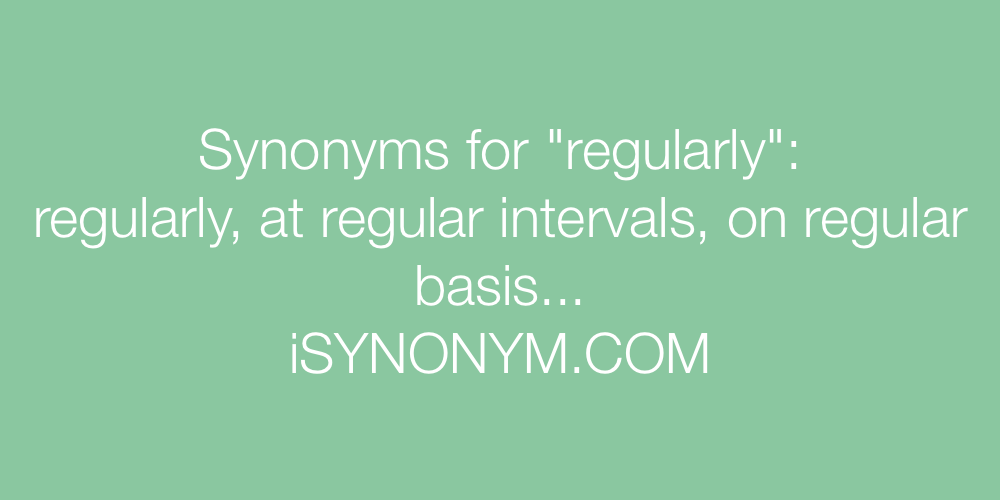 Synonyms regularly
